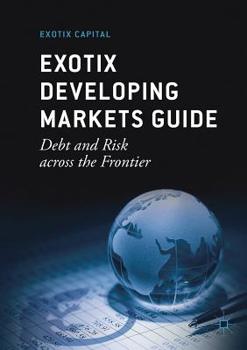 Paperback Exotix Developing Markets Guide: Debt and Risk Across the Frontier Book
