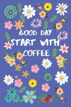 Paperback Good Day Start with Coffee: Blank Line Journal Notebook For Coffee Lover Book