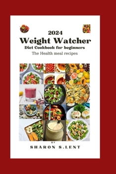 Paperback 2024 weight watcher cookbook diet for beginners: The healthy meal recipes Book