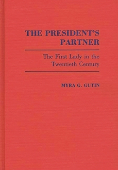 Hardcover The President's Partner: The First Lady in the Twentieth Century Book