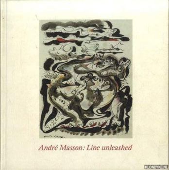 Paperback Andre Masson, Line Unleashed: A Retrospective Exhibition of Drawings at the Hayward Gallery, London Book