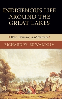 Indigenous Life Around the Great Lakes: War, Climate, and Culture