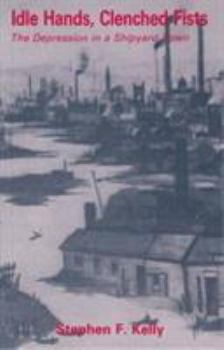 Idle Hands, Clenched Fists: The Depression in a Shipyard Town