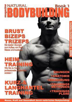 Paperback natural BODYBUILDING magazine BOOK 1: BRUST, BIZEPS, TRIZEPS und viele nützliche Tipps rund um Bodybuilding [German] Book