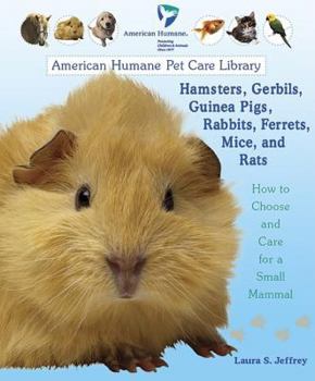 Library Binding Hamsters, Gerbils, Guinea Pigs, Rabbits, Ferrets, Mice, and Rats: How to Choose and Care for a Small Mammal Book