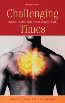 Paperback Challenging Times: Stories of Buddhist Practice When Things Get Tough Book