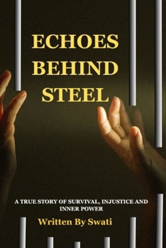 Paperback Echoes Behind Steel: A True Story of Survival, Injustice and Inner Power Book