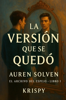 Paperback La Versión Que Se Quedó: El Archivo del Espejo - Libro I [Spanish] Book