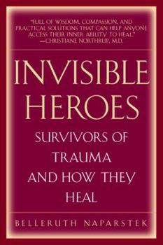 Hardcover Invisible Heroes: Survivors of Trauma and How They Heal Book