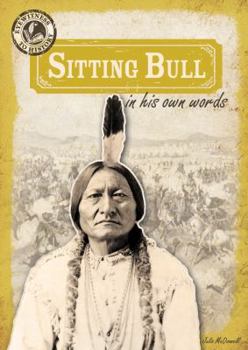 Sitting Bull in His Own Words - Book  of the Eyewitness to History