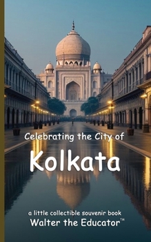 Celebrating the City of Kolkata (Celebrating Cities Book)