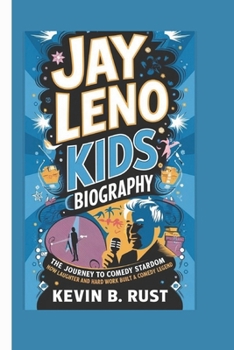 Paperback Jay Leno Kids Biography: The Journey to Comedy Stardom - How Laughter and Hard Work Built a Comedy Legend Book