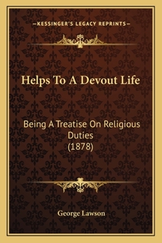 Paperback Helps To A Devout Life: Being A Treatise On Religious Duties (1878) Book