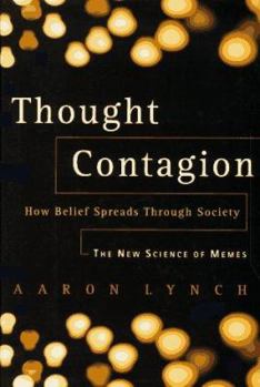 Hardcover Thought Contagion: How Belief Spreads Through Society: The New Science of Memes Book