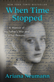 Hardcover When Time Stopped: A Memoir of My Father's War and What Remains Book