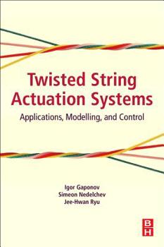 Paperback Twisted String Actuation Systems: Applications, Modelling, and Control Book