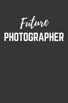 Paperback Future Photographer Notebook: Lined Journal (Gift for Aspiring Photographer), 120 Pages, 6 x 9, Matte Finish Book