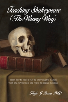 Paperback Teaching Shakespeare: (The Wrong Way) Book