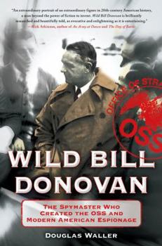 Hardcover Wild Bill Donovan: The Spymaster Who Created the OSS and Modern American Espionage Book