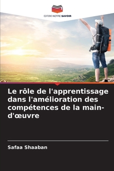 Le rôle de l'apprentissage dans l'amélioration des compétences de la main-d'oeuvre (French Edition)