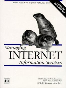 Paperback Managing Internet Information Services: World Wide Web, Gopher, Ftp, and More Book