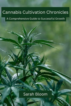 Paperback Cannabis Cultivation Chronicles: A Comprehensive Guide to Successful Growth Book