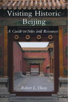 Paperback Visiting Historic Beijing: A Guide to Sites & Resources Book