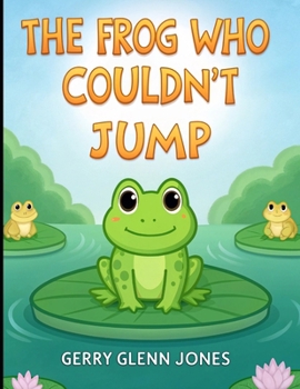 The Frog Who Couldn't Jump