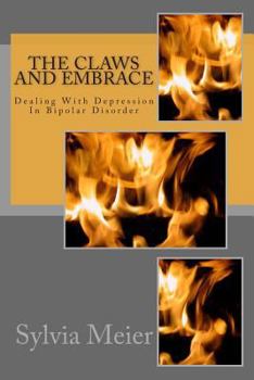Paperback The Claws And Embrace: Dealing With Depression In Bipolar Disorder Book