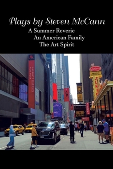 Plays by Steven McCann: A Summer Reverie An American Family The Art Spirit