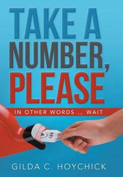 Hardcover Take a Number, Please: In Other Words ... Wait Book
