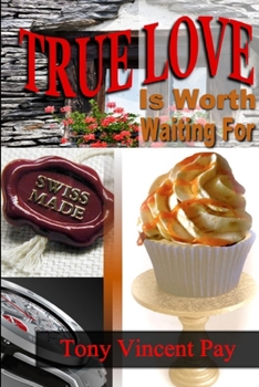 Paperback True Love Is Worth Waiting For Book