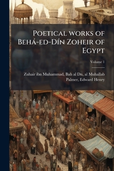 Paperback Poetical works of Behà-ed-DÃ-n Zoheir of Egypt [Arabic] Book