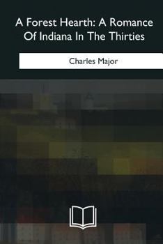 Paperback A Forest Hearth: A Romance Of Indiana In The Thirties Book