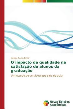 Paperback O impacto da qualidade na satisfação de alunos da graduação [Portuguese] Book