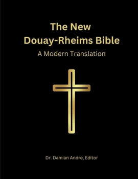 The New Douay-Rheims Bible: A Modern Translation