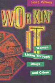 Paperback Workin' It: Women Living Through Drugs and Crime Book