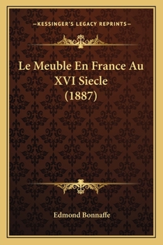 Paperback Le Meuble En France Au XVI Siecle (1887) [French] Book