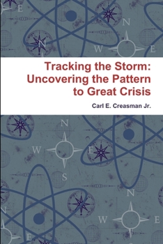 Paperback Tracking the Storm: Uncovering the Pattern to Great Crisis Book