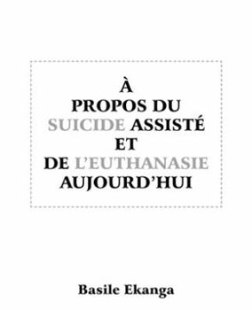 Paperback A Propos Du Suicide Assiste Et de L'Euthanasie Aujourd'hui [French] Book
