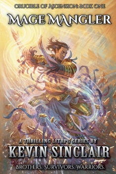 Mage Mangler: Crucible of Ascension Book 1(LitRPG)