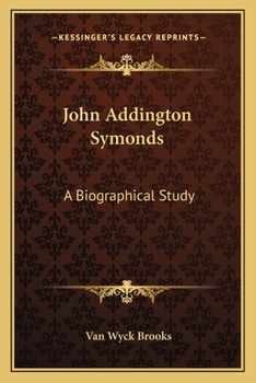 Paperback John Addington Symonds: A Biographical Study Book