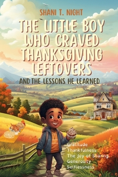 Paperback The Little Boy Who Craved Thanksgiving Leftovers: And the Lessons He Learned Book