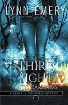 Third Sight Into Darkness - Book #5 of the LaShaun Rousselle Mystery