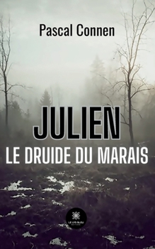 Julien Le druide du marais (French Edition)