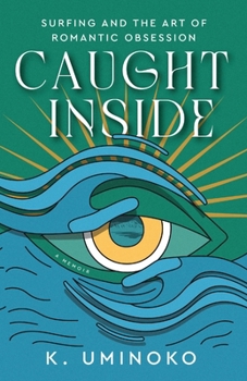 Paperback Caught Inside: Surfing and the Art of Romantic Obsession Book