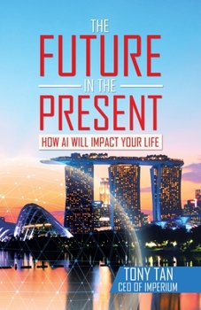 Paperback The Future in the Present: How Ai Will Impact Your Life Book