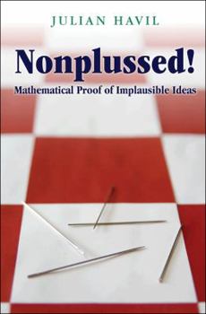 Hardcover Nonplussed!: Mathematical Proof of Implausible Ideas Book