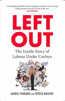 Hardcover Left Out: The Inside Story of Labour Under Corbyn Book