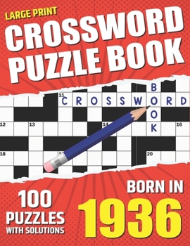 Paperback You Were Born In 1936: Crossword Puzzle Book: Large Print Challenging Brain Exercise With Puzzle Game for All Puzzle Lover With Solutions Book